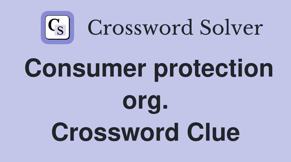 Consumer protection org. Crossword Clue