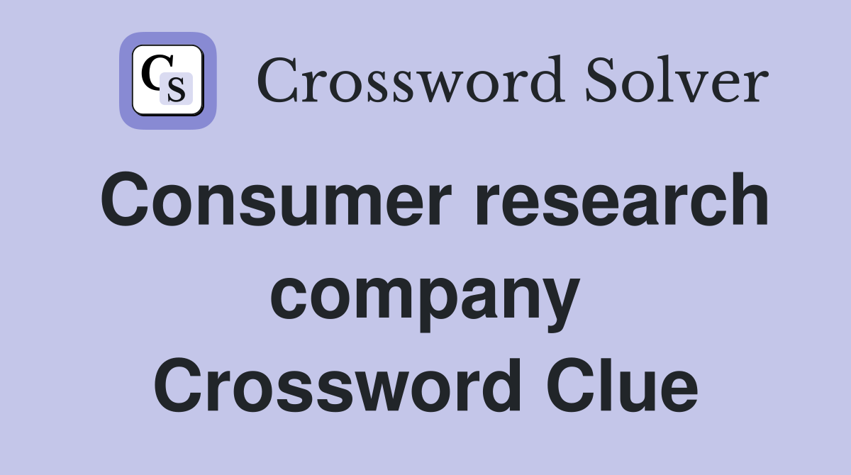 Consumer research company Crossword Clue