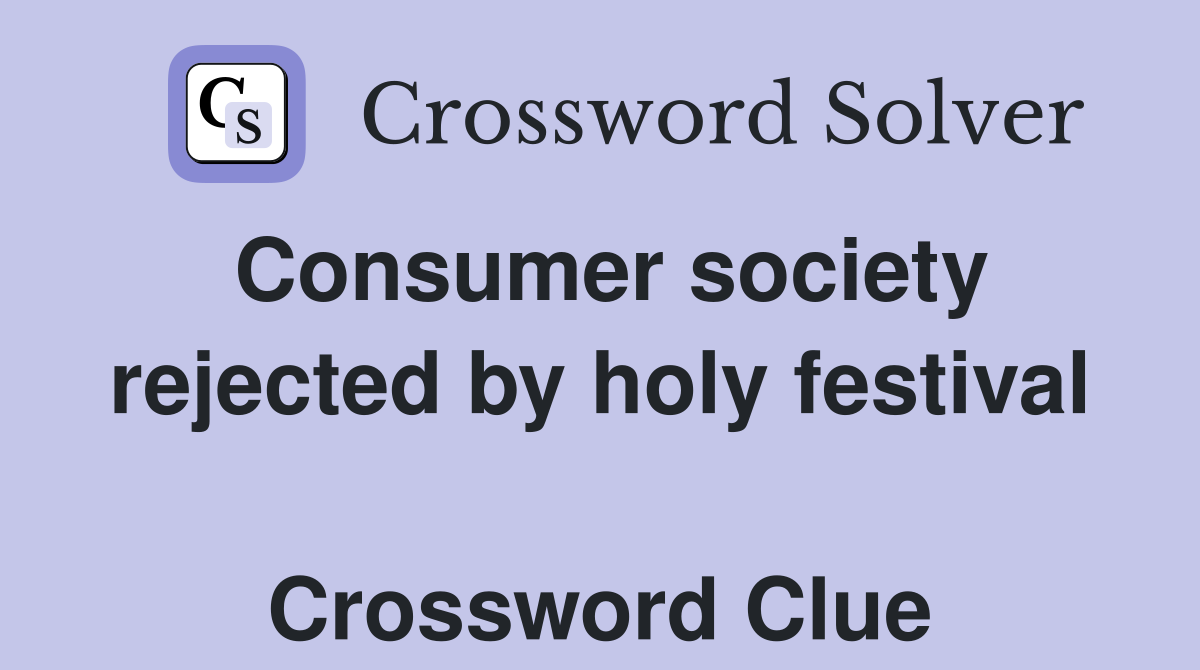 Consumer society rejected by holy festival  Crossword Clue