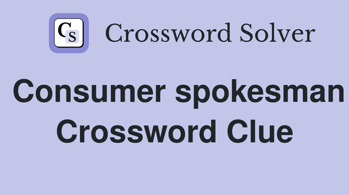 Consumer spokesman Crossword Clue