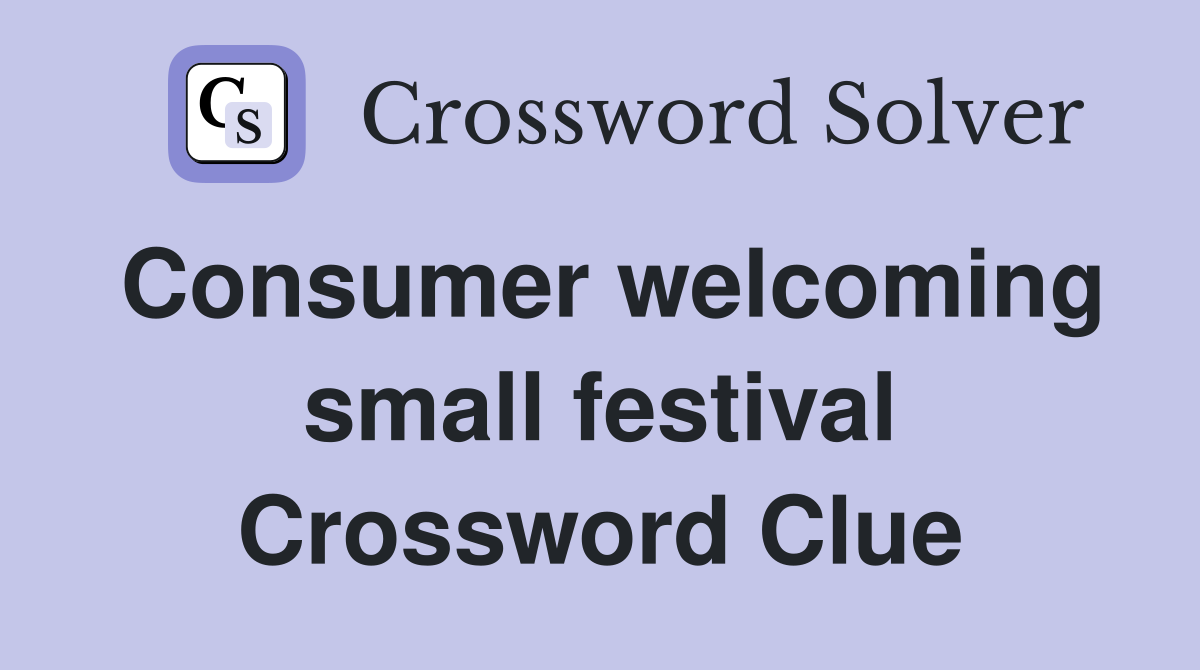 Consumer welcoming small festival Crossword Clue