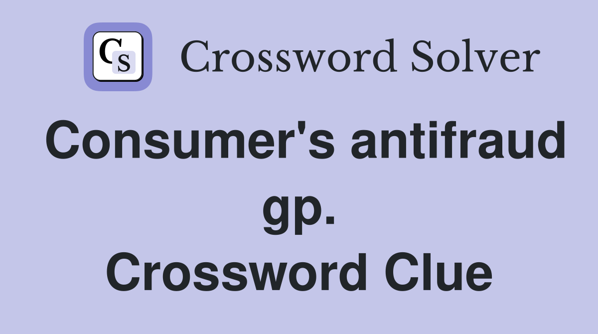 Consumer's antifraud gp. Crossword Clue