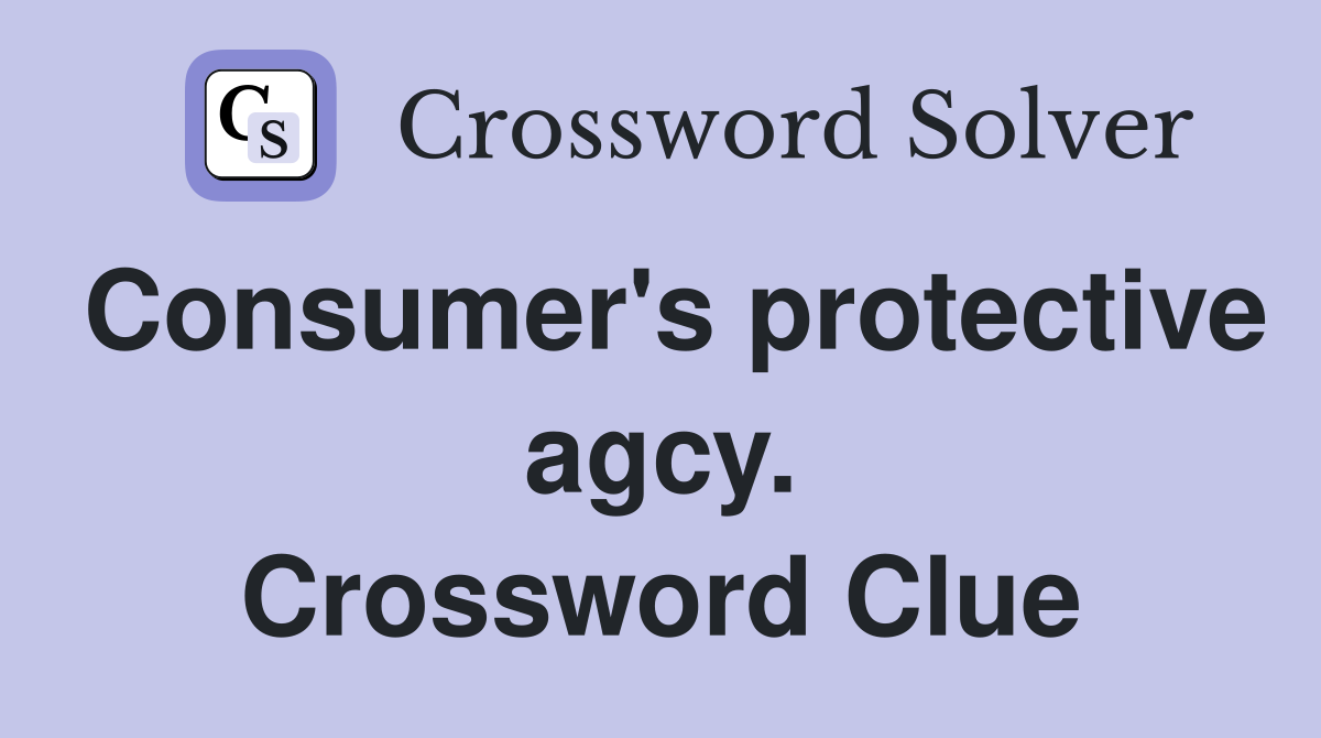 Consumer's protective agcy. Crossword Clue