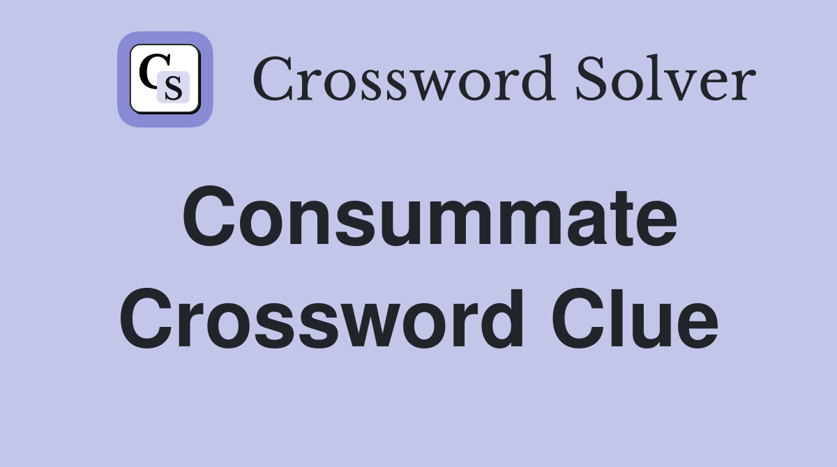 Consummate Crossword Clue