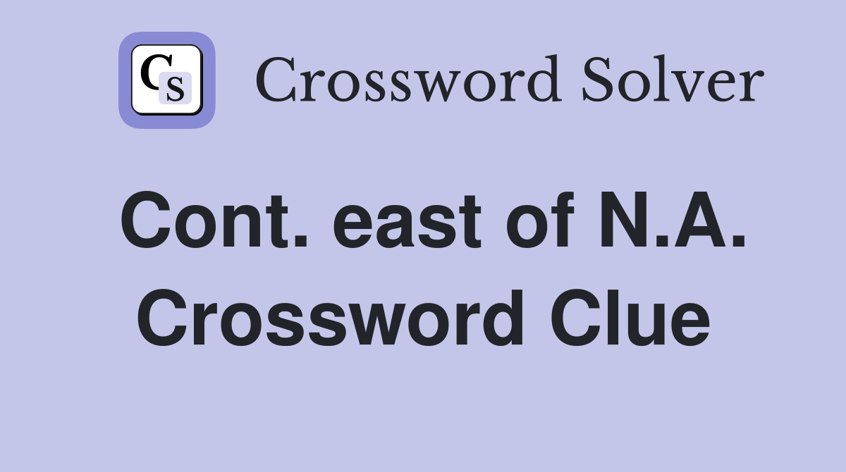 Cont. east of N.A. Crossword Clue