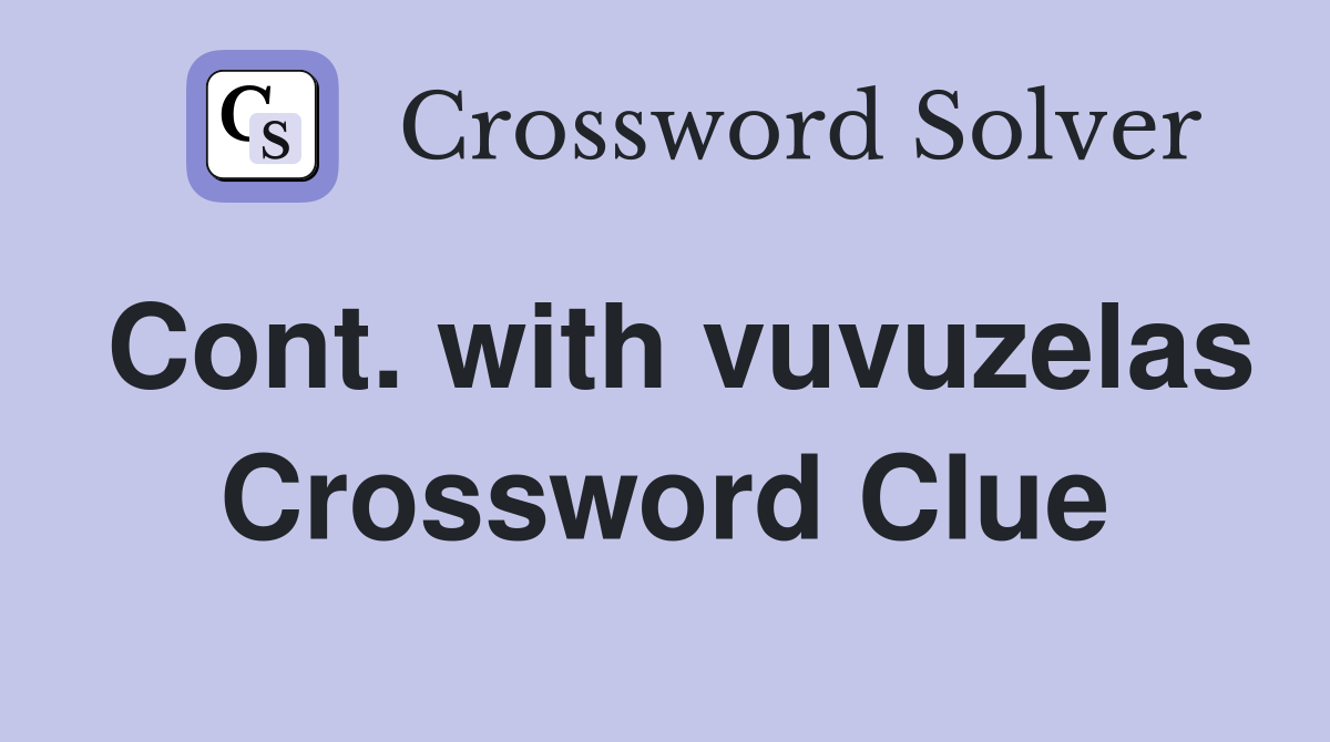 Cont. with vuvuzelas Crossword Clue