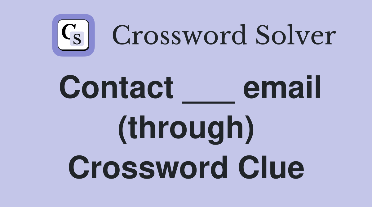 Contact ___ email (through) Crossword Clue