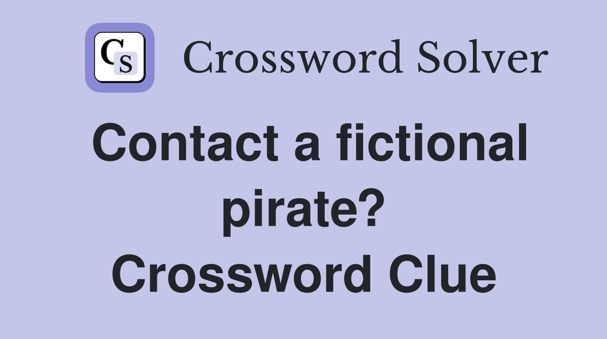 Contact a fictional pirate? Crossword Clue