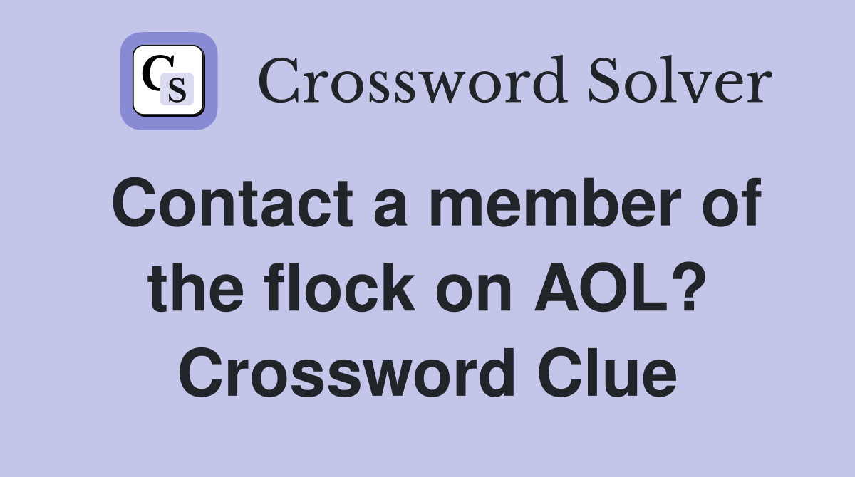 Contact a member of the flock on AOL? Crossword Clue