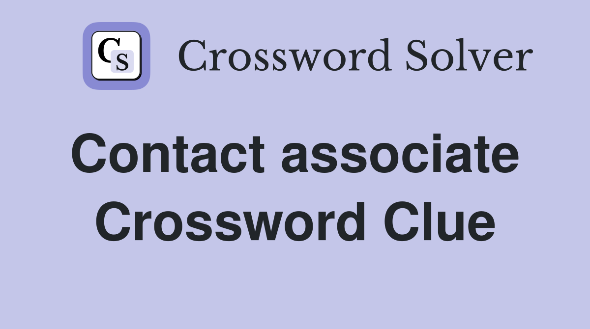 Contact associate  Crossword Clue