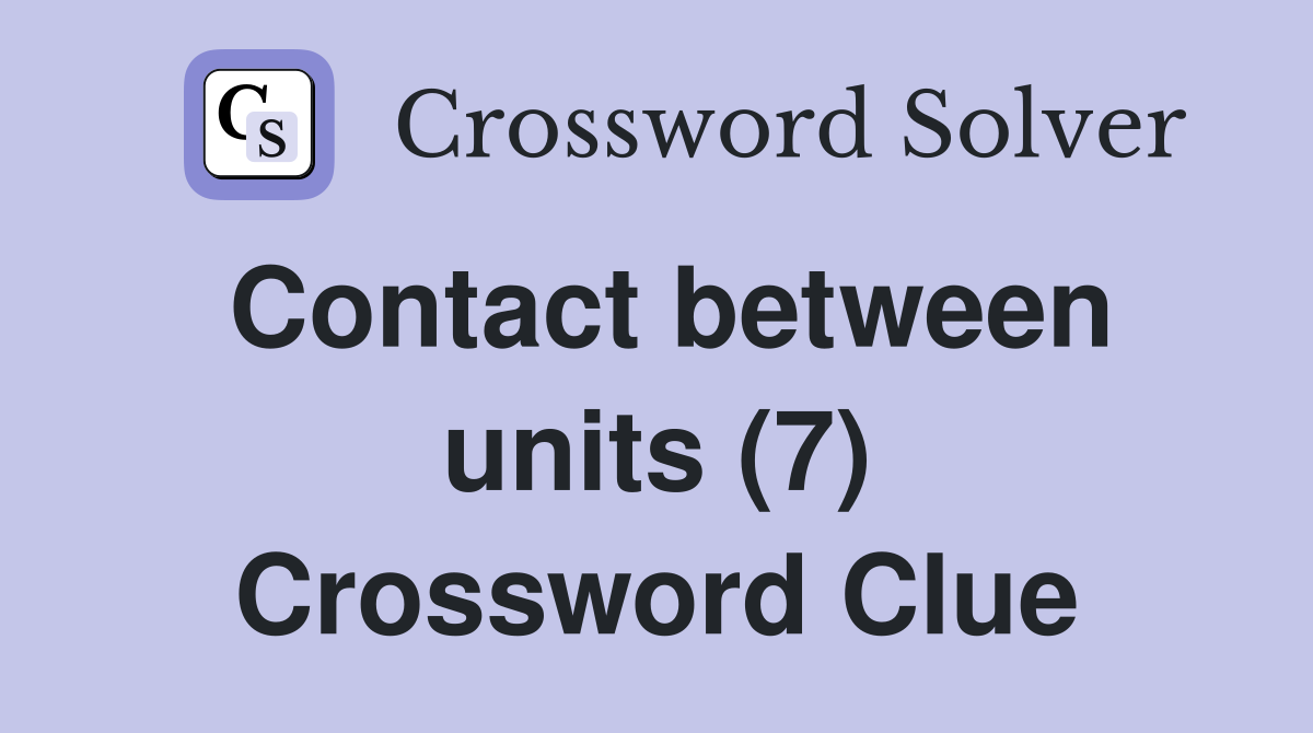 Contact between units (7) Crossword Clue
