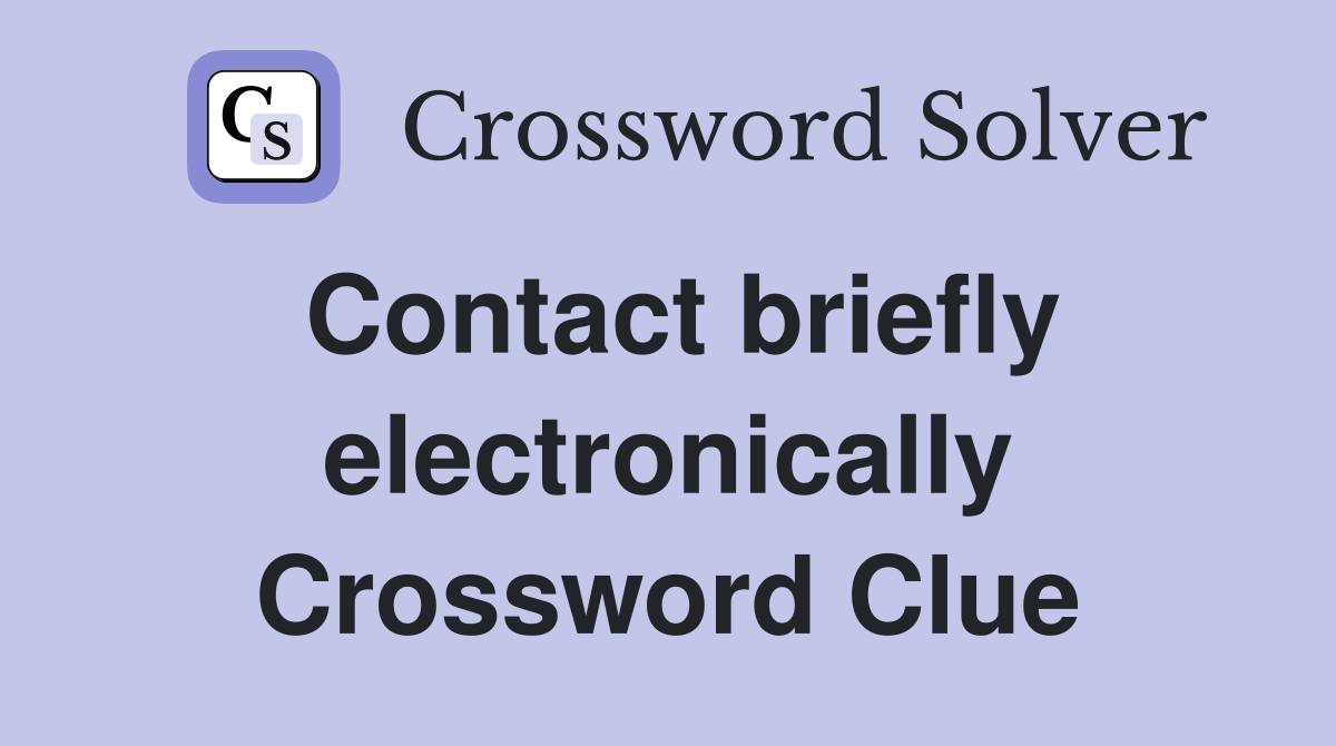 Contact briefly electronically Crossword Clue