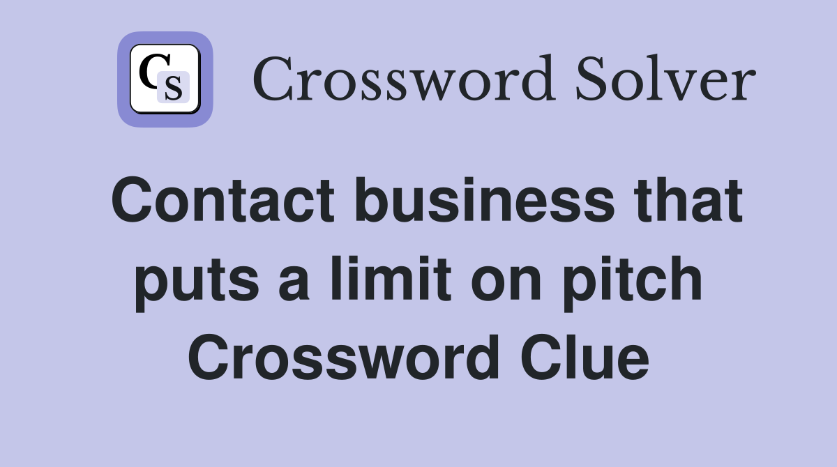 Contact business that puts a limit on pitch Crossword Clue