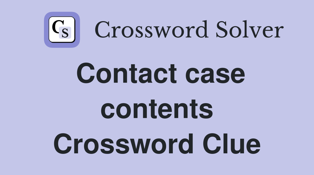 Contact case contents Crossword Clue