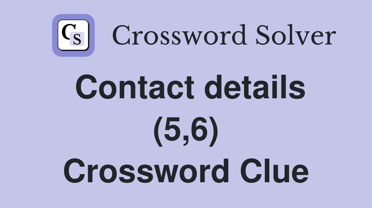 Contact details (5,6) Crossword Clue