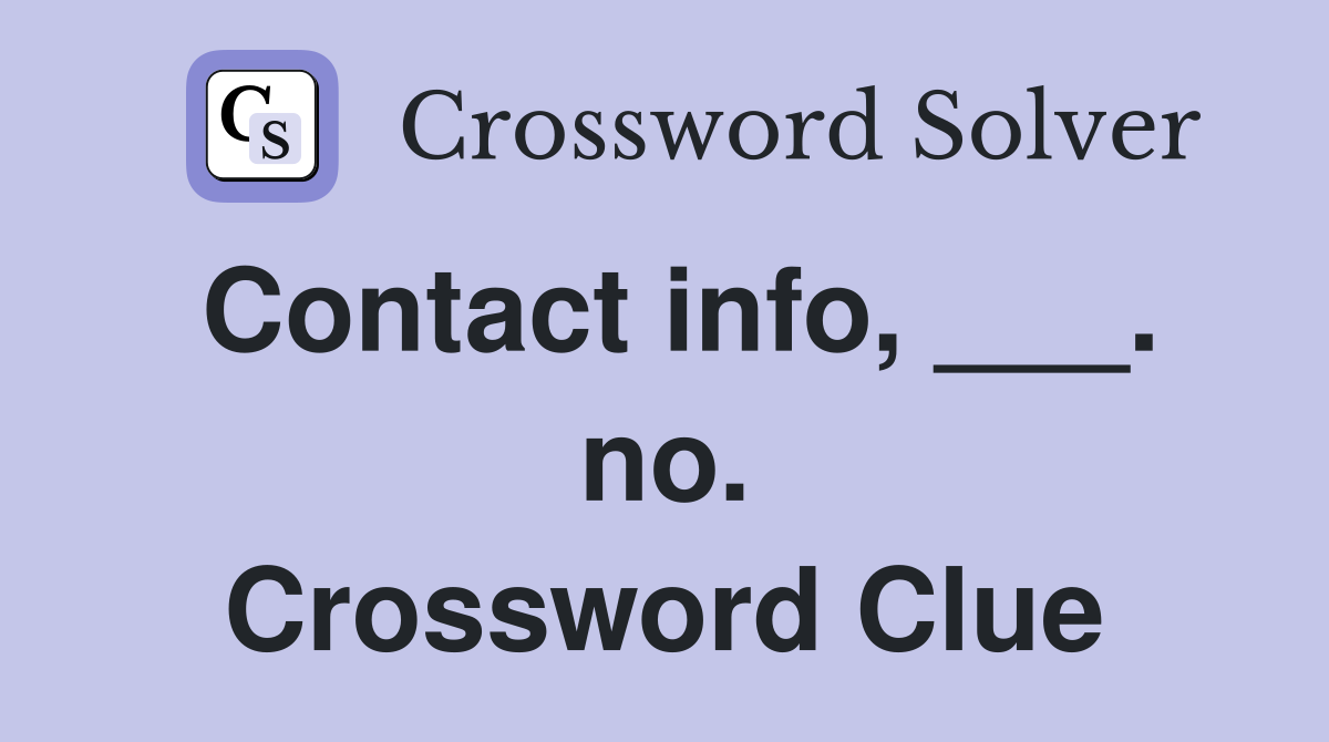 Contact info, ___. no. Crossword Clue