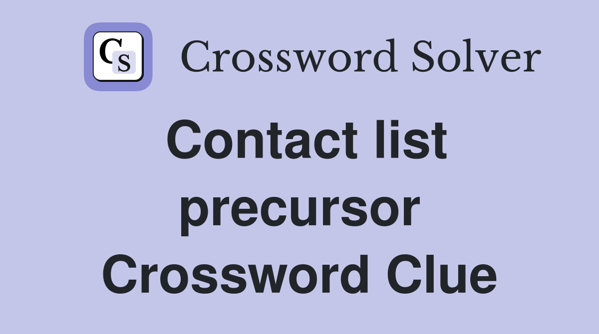 Contact list precursor Crossword Clue