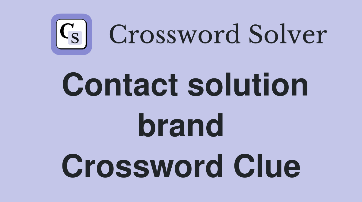Contact solution brand Crossword Clue