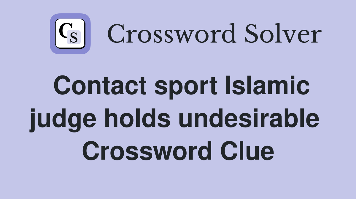 Contact sport Islamic judge holds undesirable  Crossword Clue