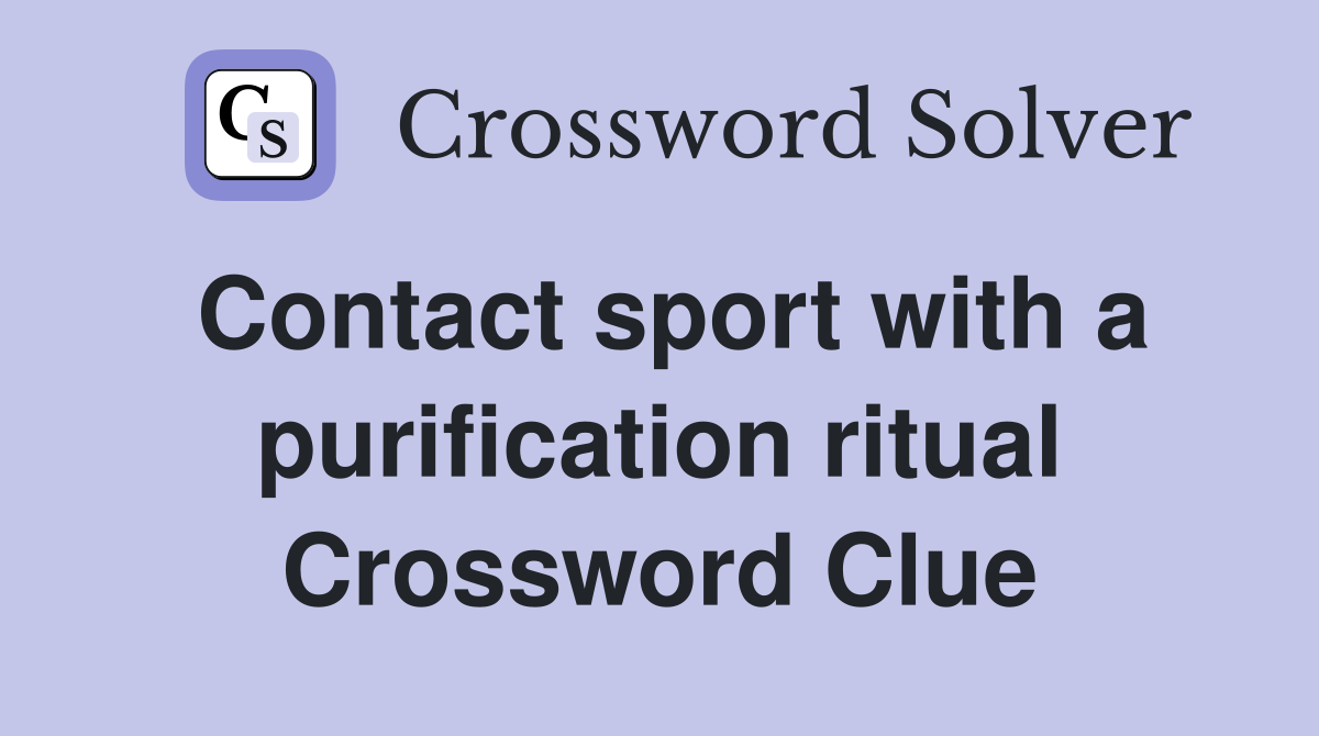 Contact sport with a purification ritual Crossword Clue