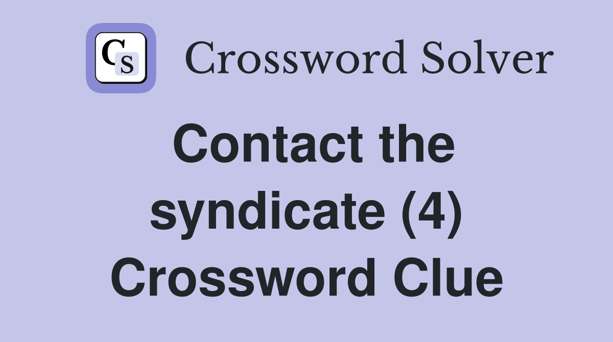Contact the syndicate (4) Crossword Clue