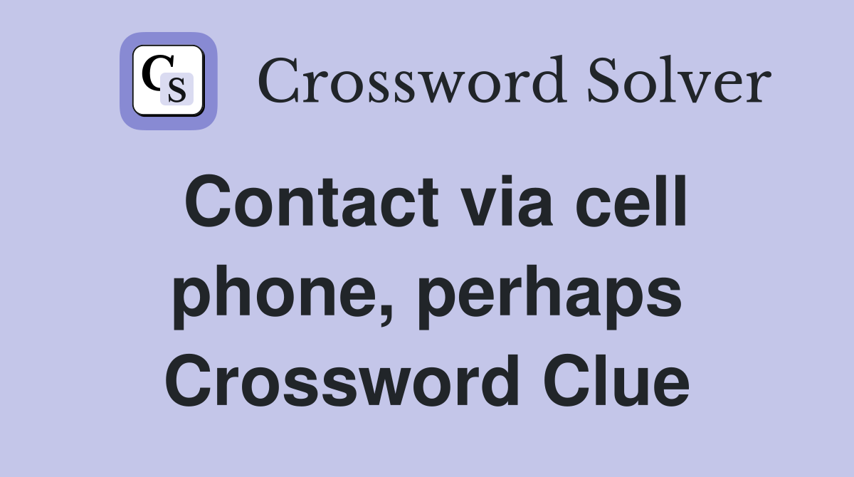 Contact via cell phone, perhaps Crossword Clue