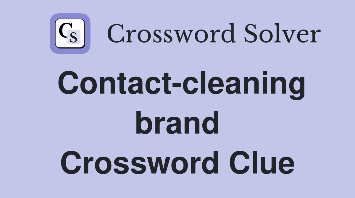 Contact-cleaning brand Crossword Clue