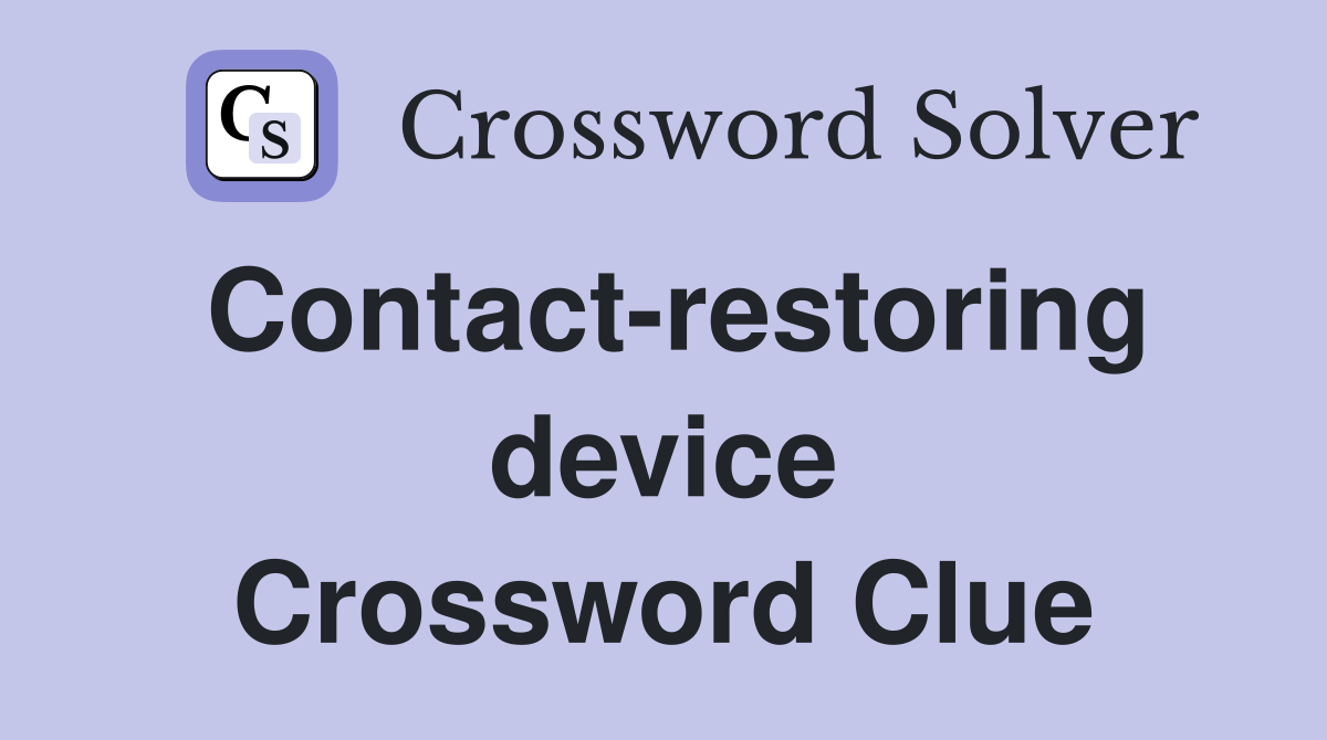 Contact-restoring device Crossword Clue