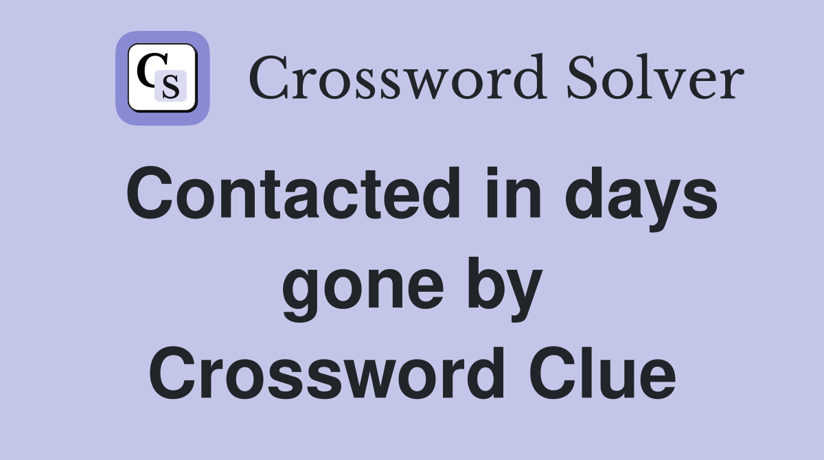 Contacted in days gone by Crossword Clue
