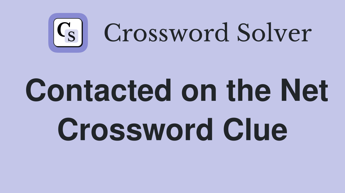Contacted on the Net Crossword Clue
