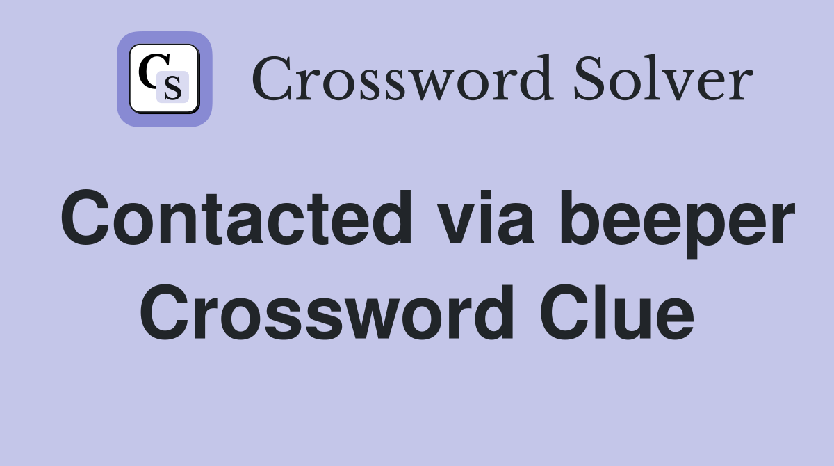 Contacted via beeper Crossword Clue