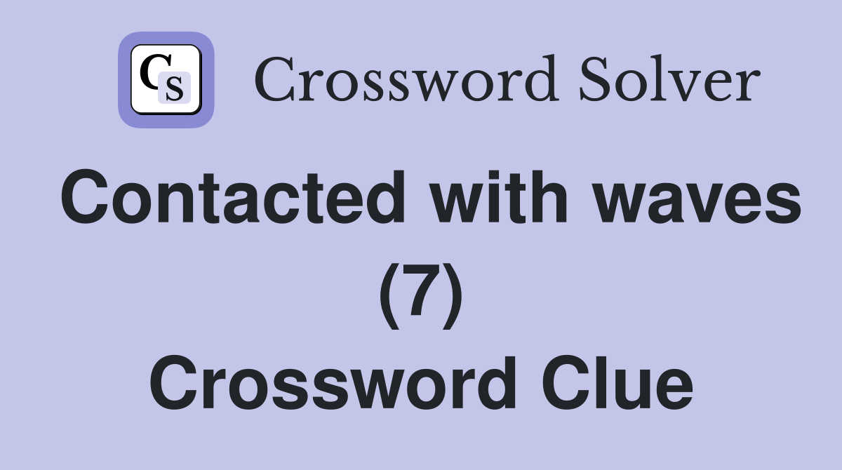 Contacted with waves (7) Crossword Clue