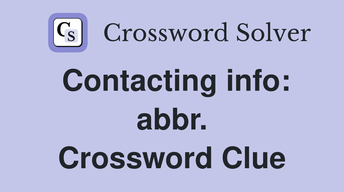 Contacting info: abbr. Crossword Clue