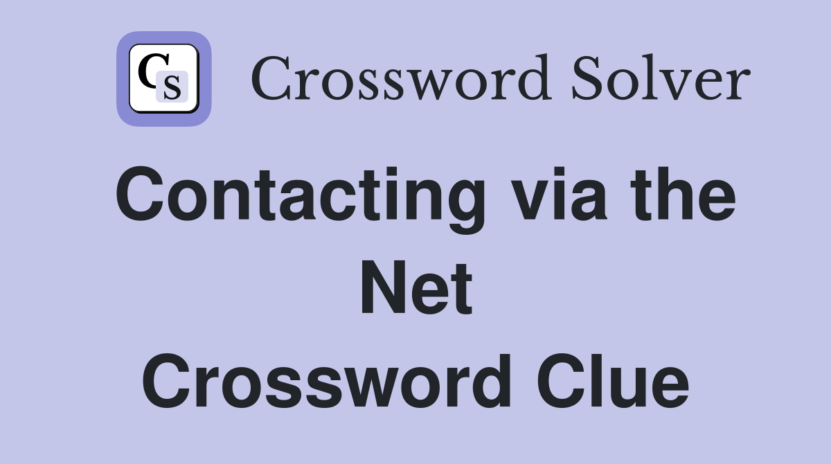 Contacting via the Net Crossword Clue