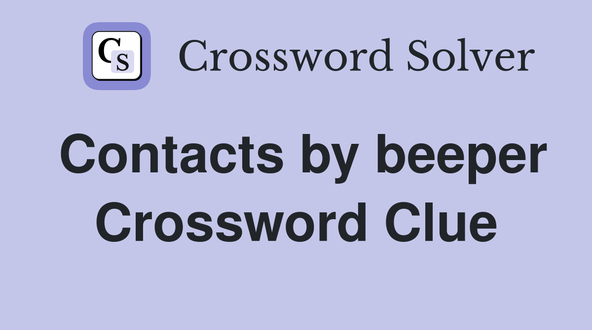 Contacts by beeper Crossword Clue