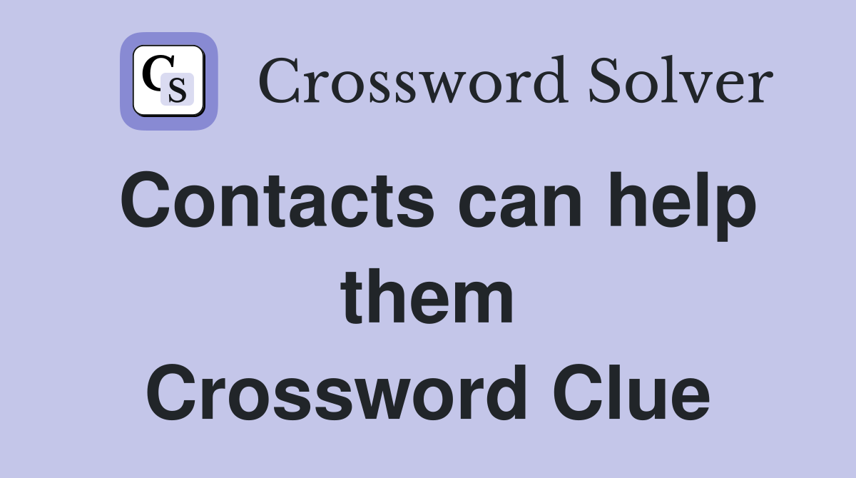 Contacts can help them Crossword Clue