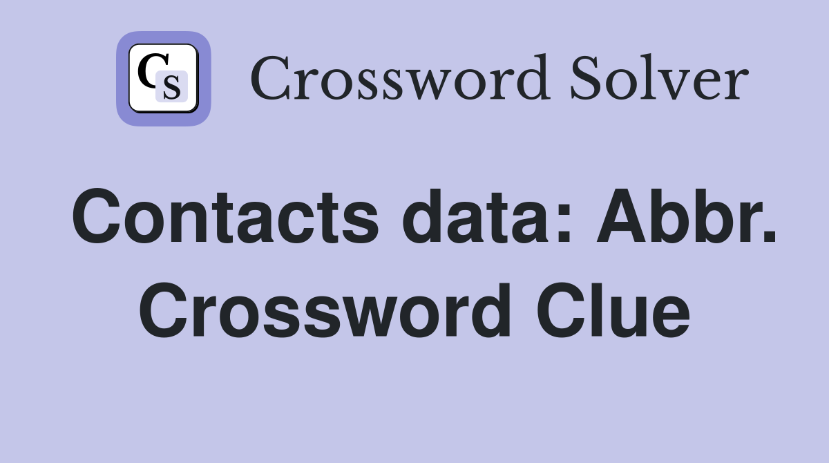 Contacts data: Abbr. Crossword Clue