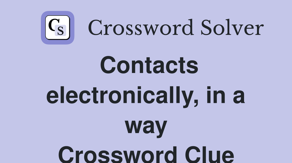 Contacts electronically, in a way Crossword Clue