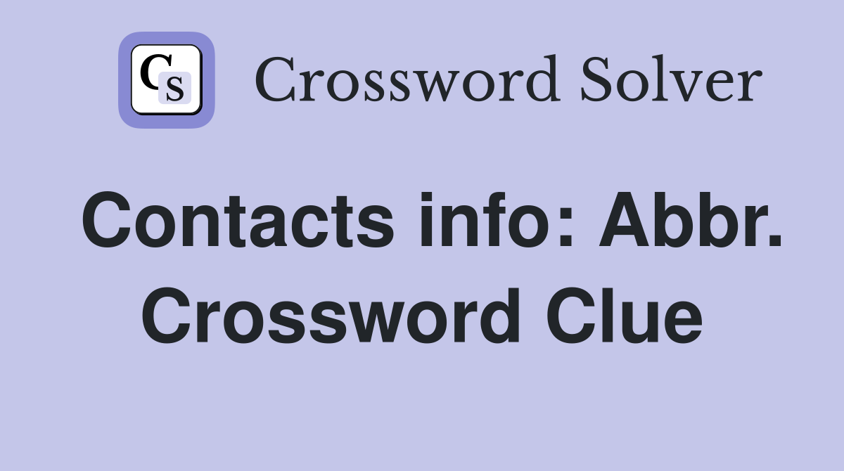 Contacts info: Abbr. Crossword Clue