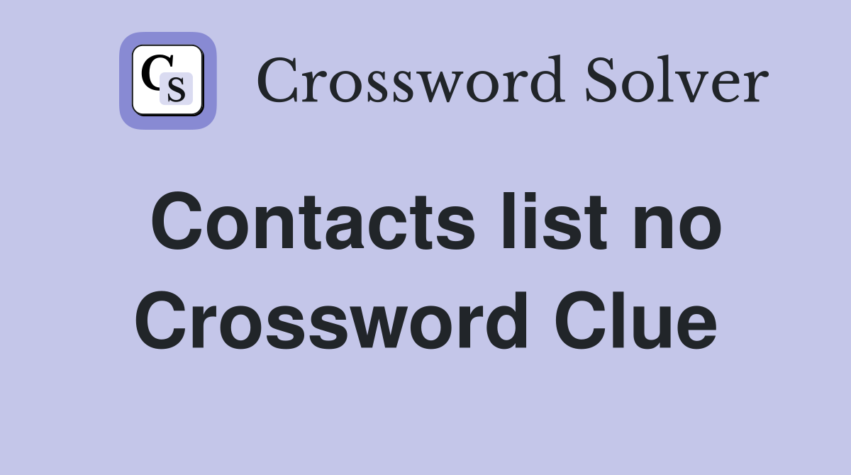 Contacts list no Crossword Clue