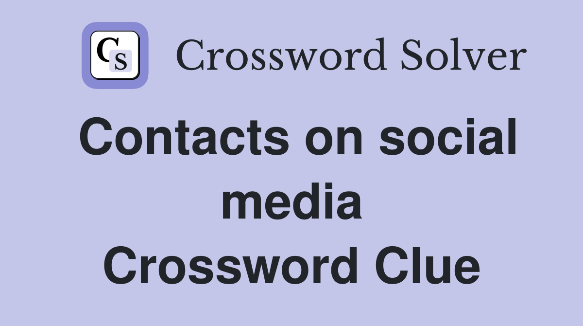 Contacts on social media Crossword Clue