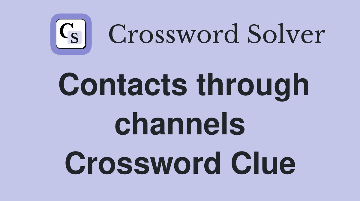 Contacts through channels Crossword Clue