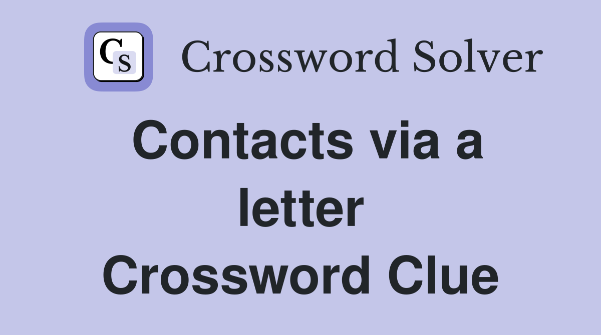 Contacts via a letter Crossword Clue
