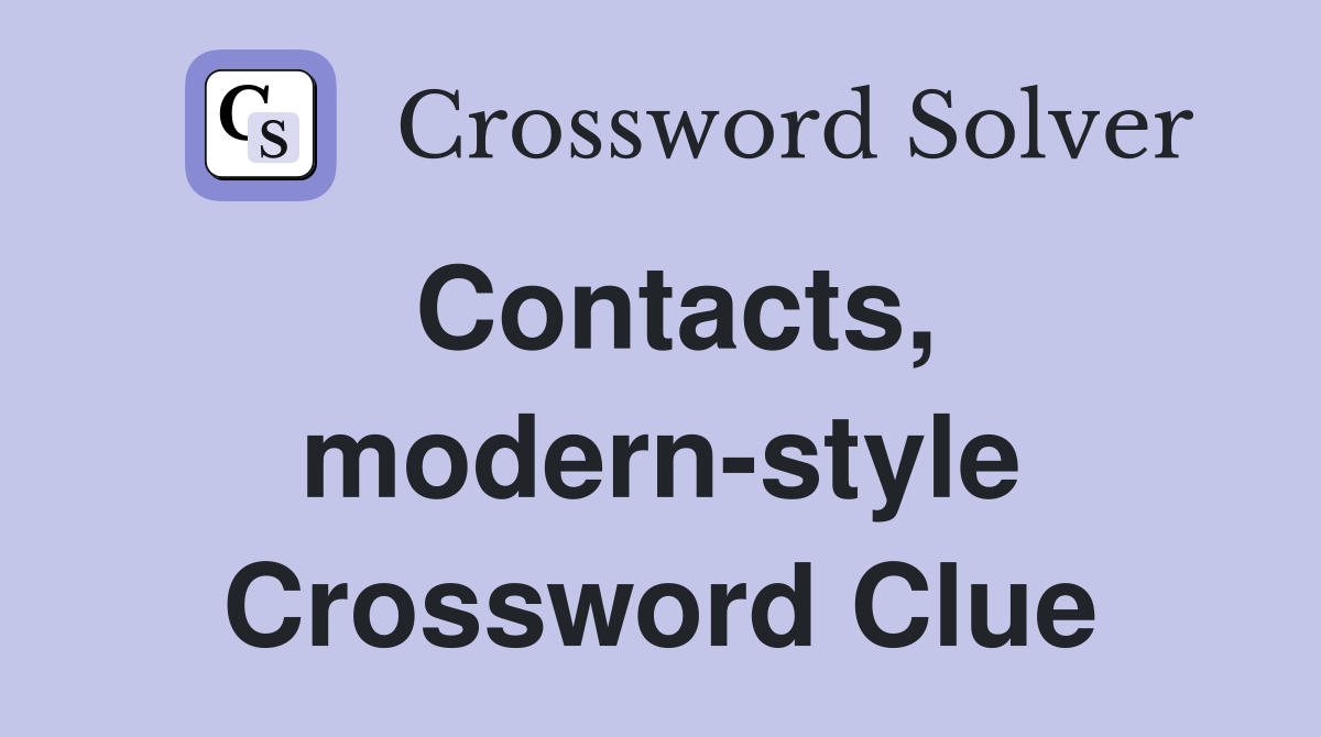 Contacts, modern-style Crossword Clue