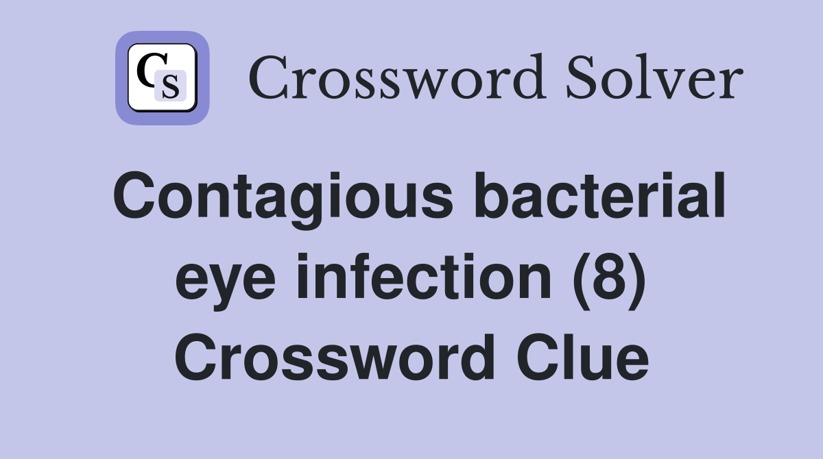 Contagious bacterial eye infection (8) Crossword Clue