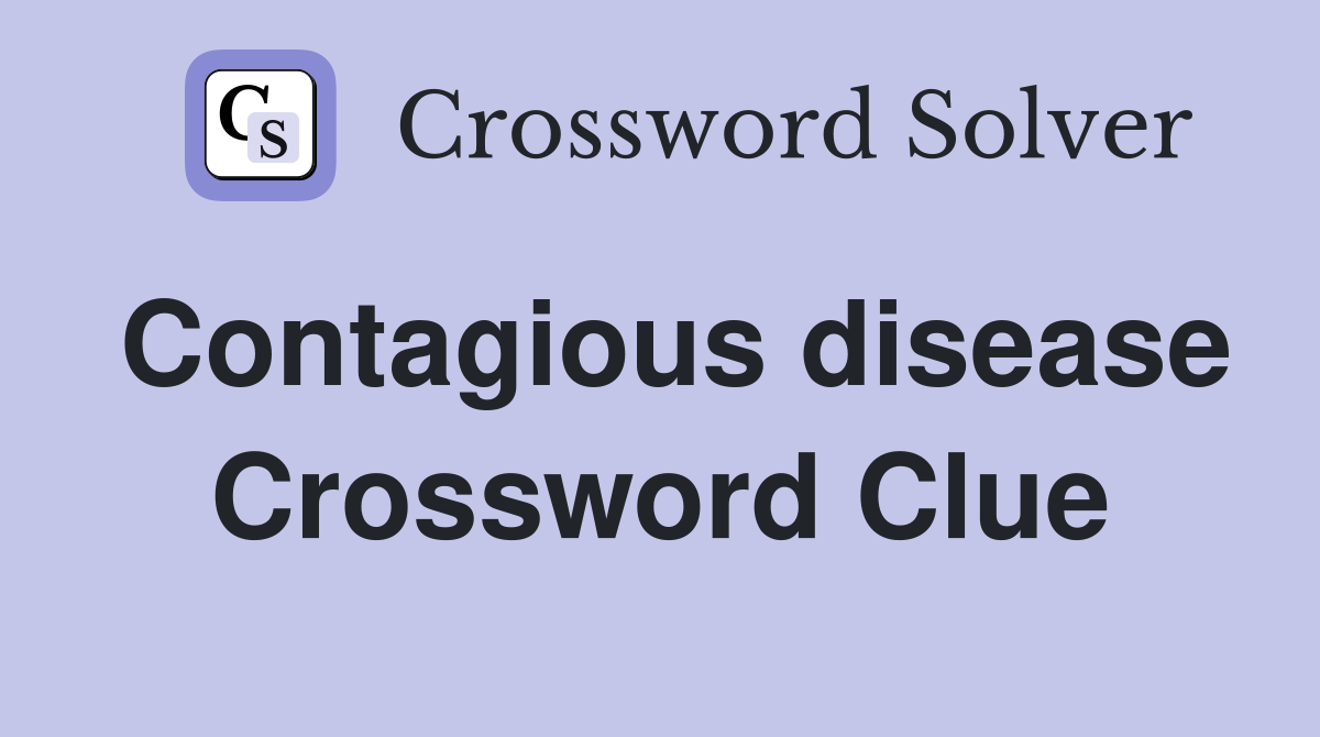 Contagious disease Crossword Clue Answers Crossword Solver