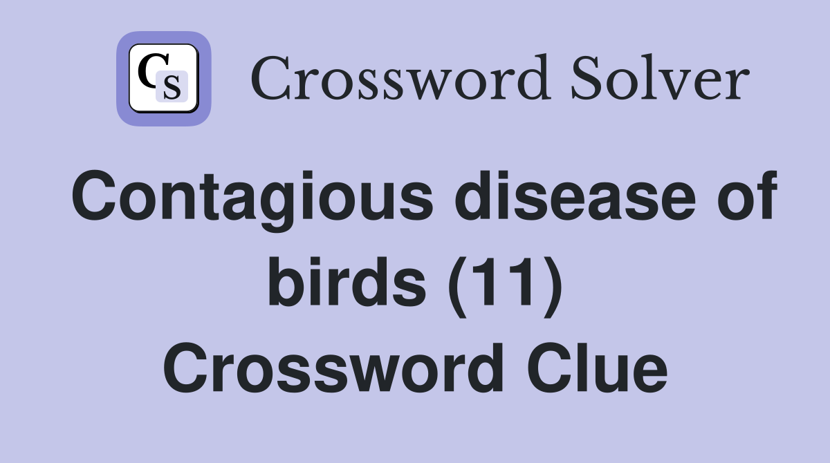 Contagious disease of birds (11) Crossword Clue