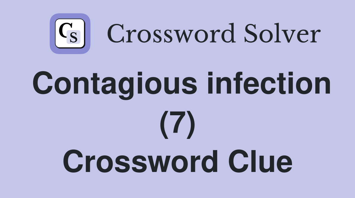 Contagious infection (7) Crossword Clue
