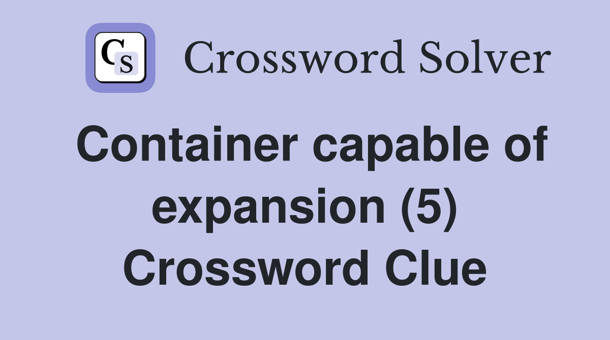 Container capable of expansion (5) Crossword Clue