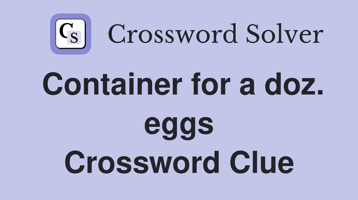 Container for a doz. eggs Crossword Clue